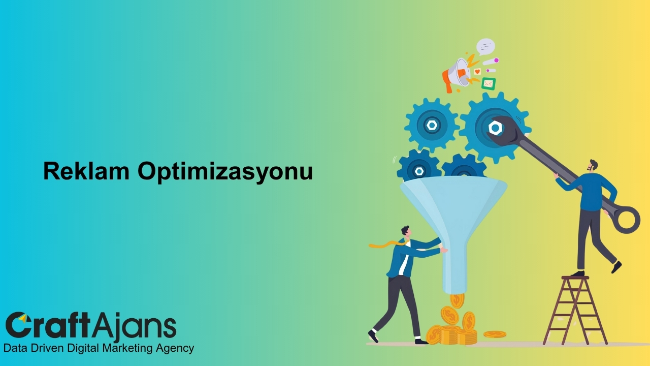 Reklam Optimizasyonu Reklam Optimizasyonu